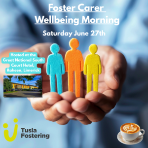 Foster Carer Wellbeing Morning - Saturday June 27th - South Court Hotel, Raheen, Limerick