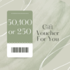 Gift voucher 50,100 or 250